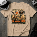 Take Me To The Sand Dunes T-Shirt