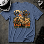 Take Me To The Sand Dunes T-Shirt