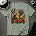 Take Me To The Sand Dunes T-Shirt