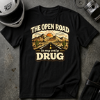 The Open Road is My Only Drug T-Shirt