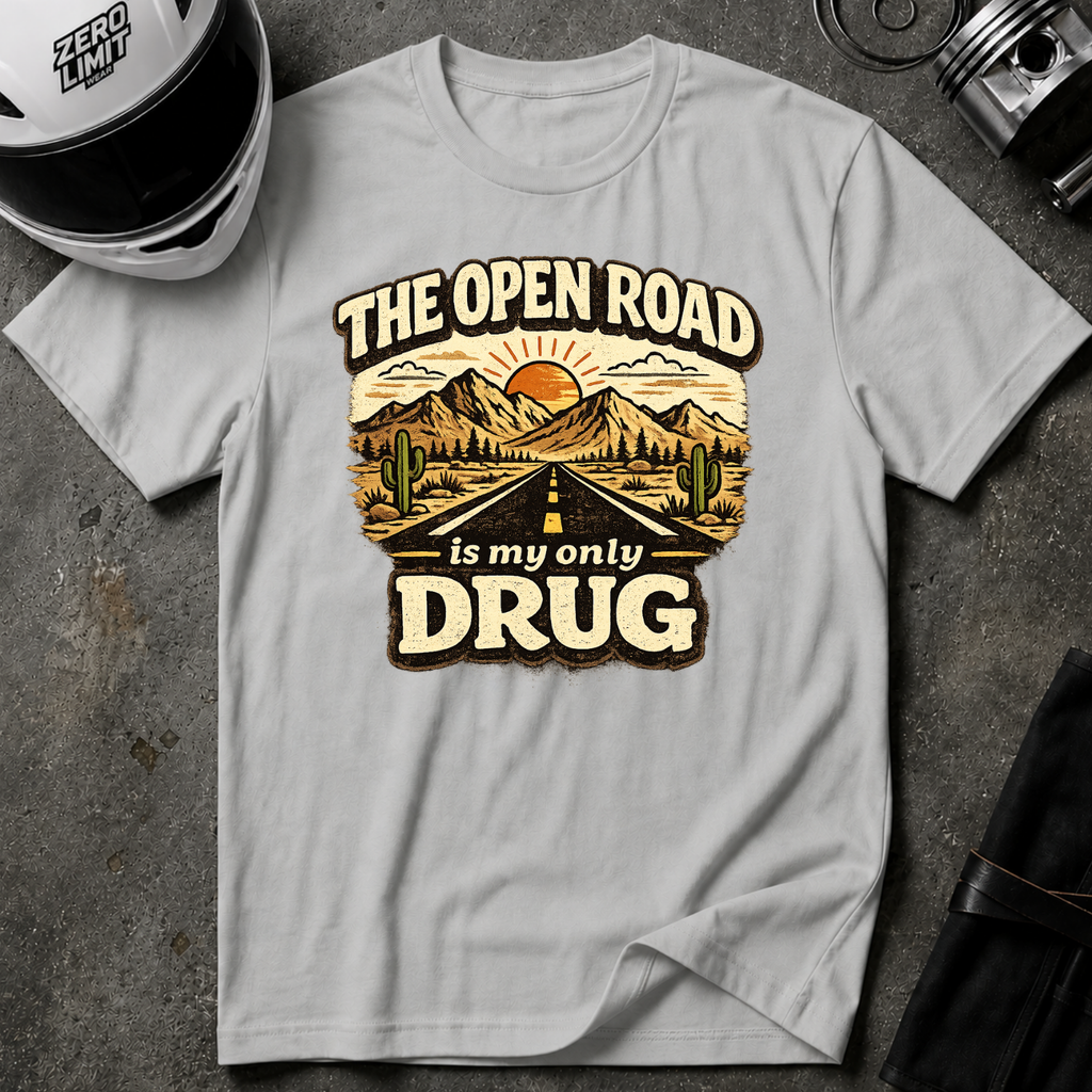 The Open Road is My Only Drug T-Shirt