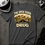 The Open Road is My Only Drug T-Shirt