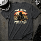 No Your Passenger T-Shirt