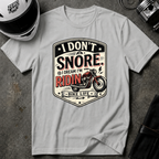I Don't Snore I Dream I'm Riding T-Shirt