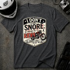 I Don't Snore I Dream I'm Riding T-Shirt