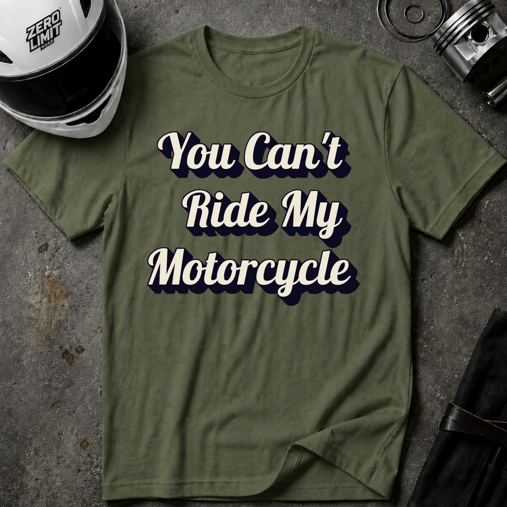 You Can't Ride My MotorcycleT-Shirt