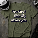You Can't Ride My MotorcycleT-Shirt