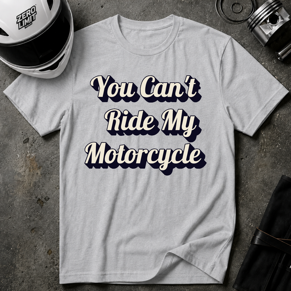 You Can't Ride My MotorcycleT-Shirt