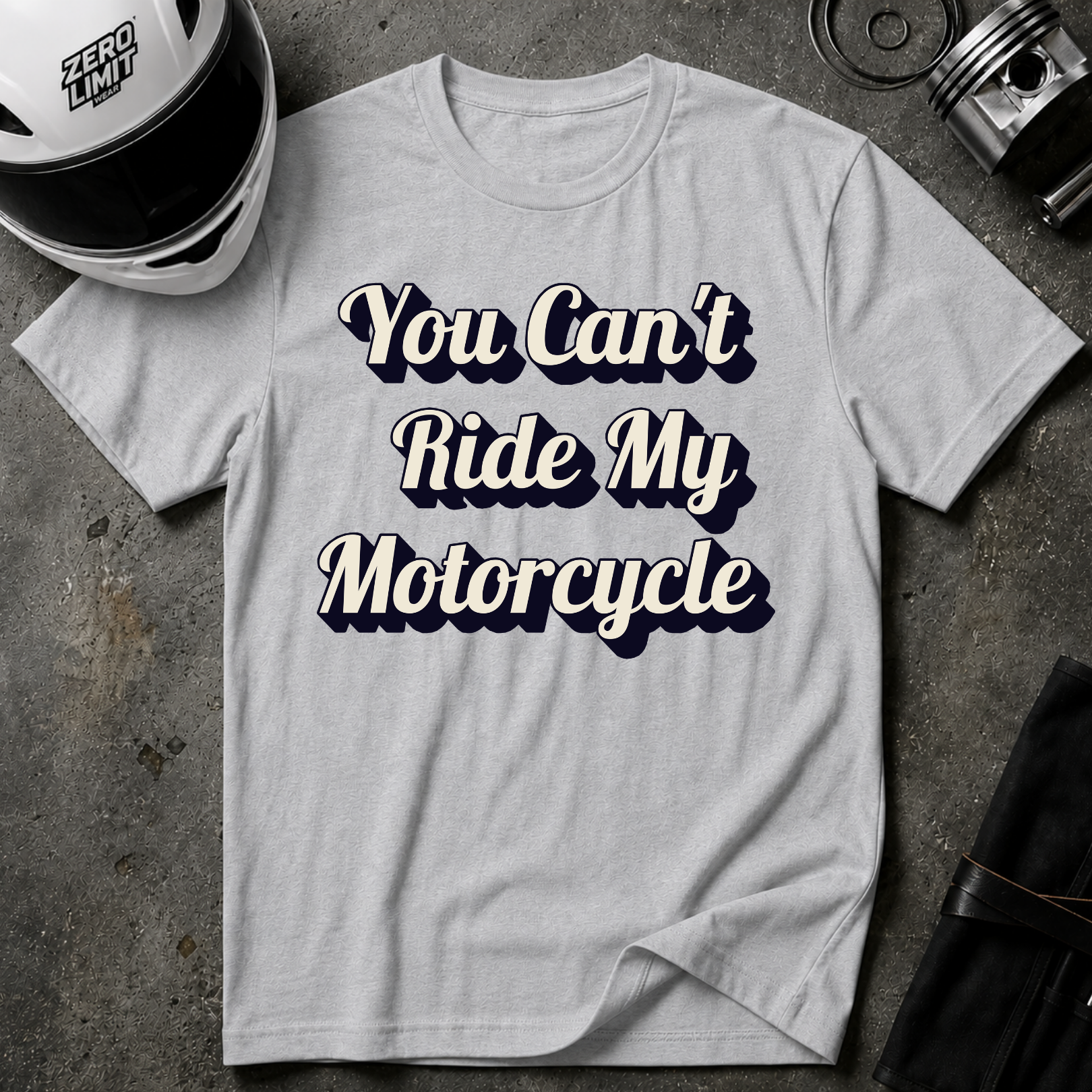 You Can't Ride My MotorcycleT-Shirt
