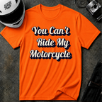You Can't Ride My MotorcycleT-Shirt