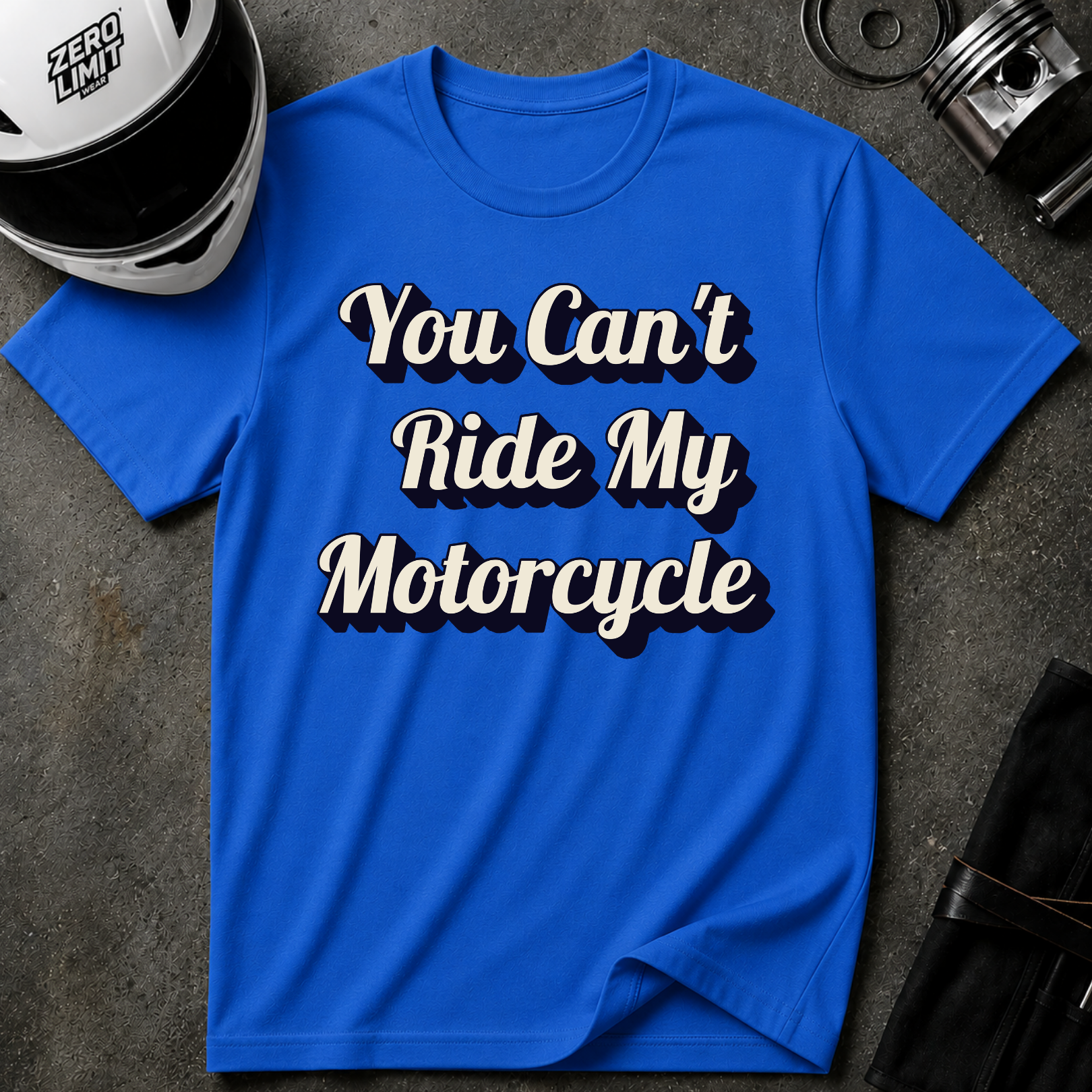 You Can't Ride My MotorcycleT-Shirt