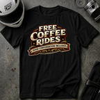 FREE COFFEE RIDES T-Shirt