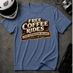 FREE COFFEE RIDES T-Shirt