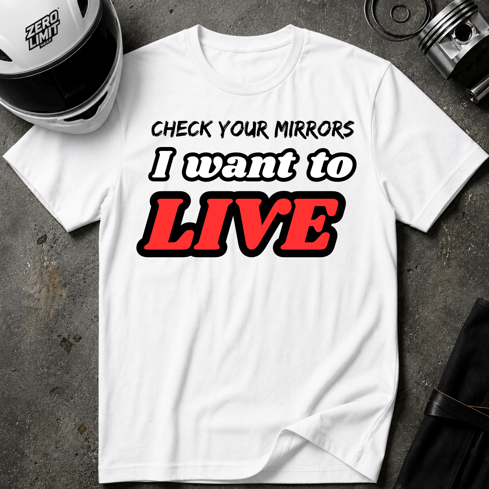CHECK YOUR MIRRIORS, I WANT TO LIVE T-SHIRT