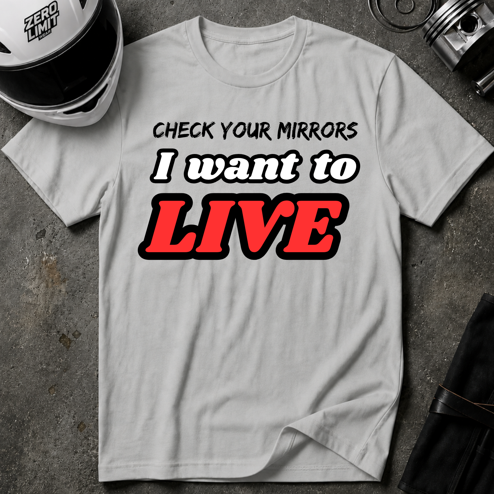 CHECK YOUR MIRRIORS, I WANT TO LIVE T-SHIRT