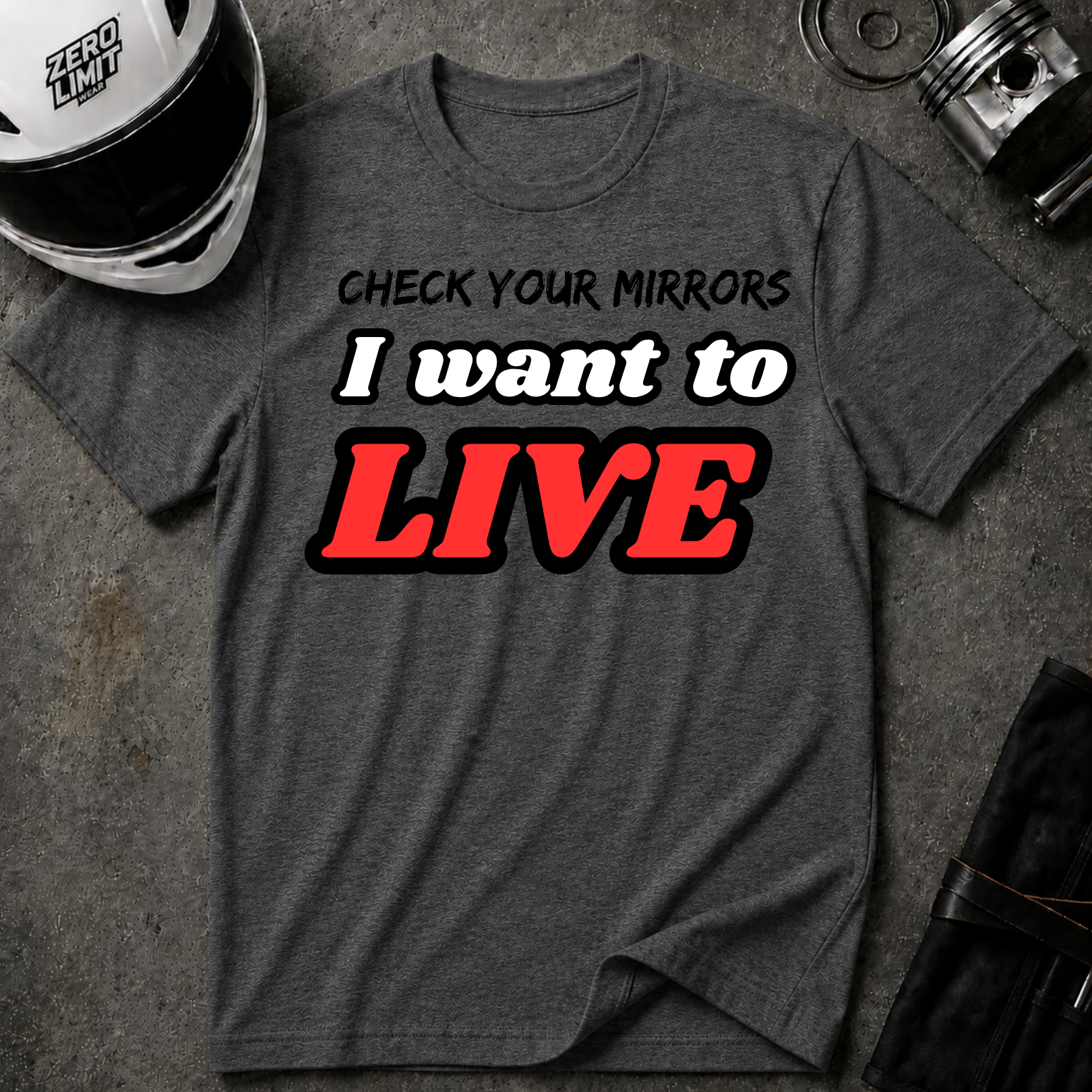 CHECK YOUR MIRRIORS, I WANT TO LIVE T-SHIRT