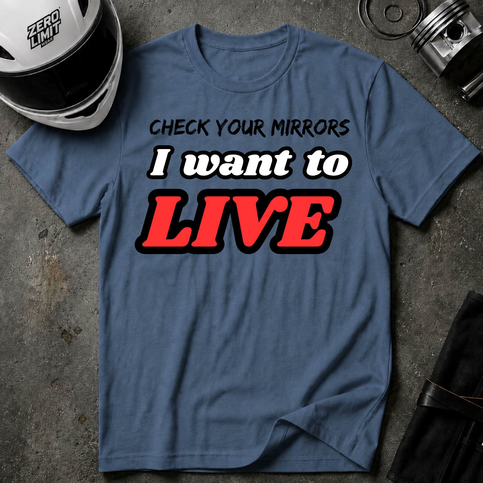 CHECK YOUR MIRRIORS, I WANT TO LIVE T-SHIRT
