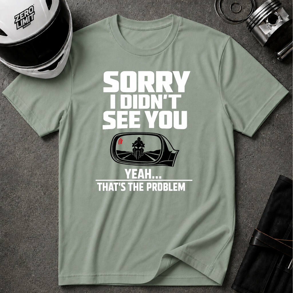 SORRY I DIDN'T SEE YOU THERE T-SHIRT