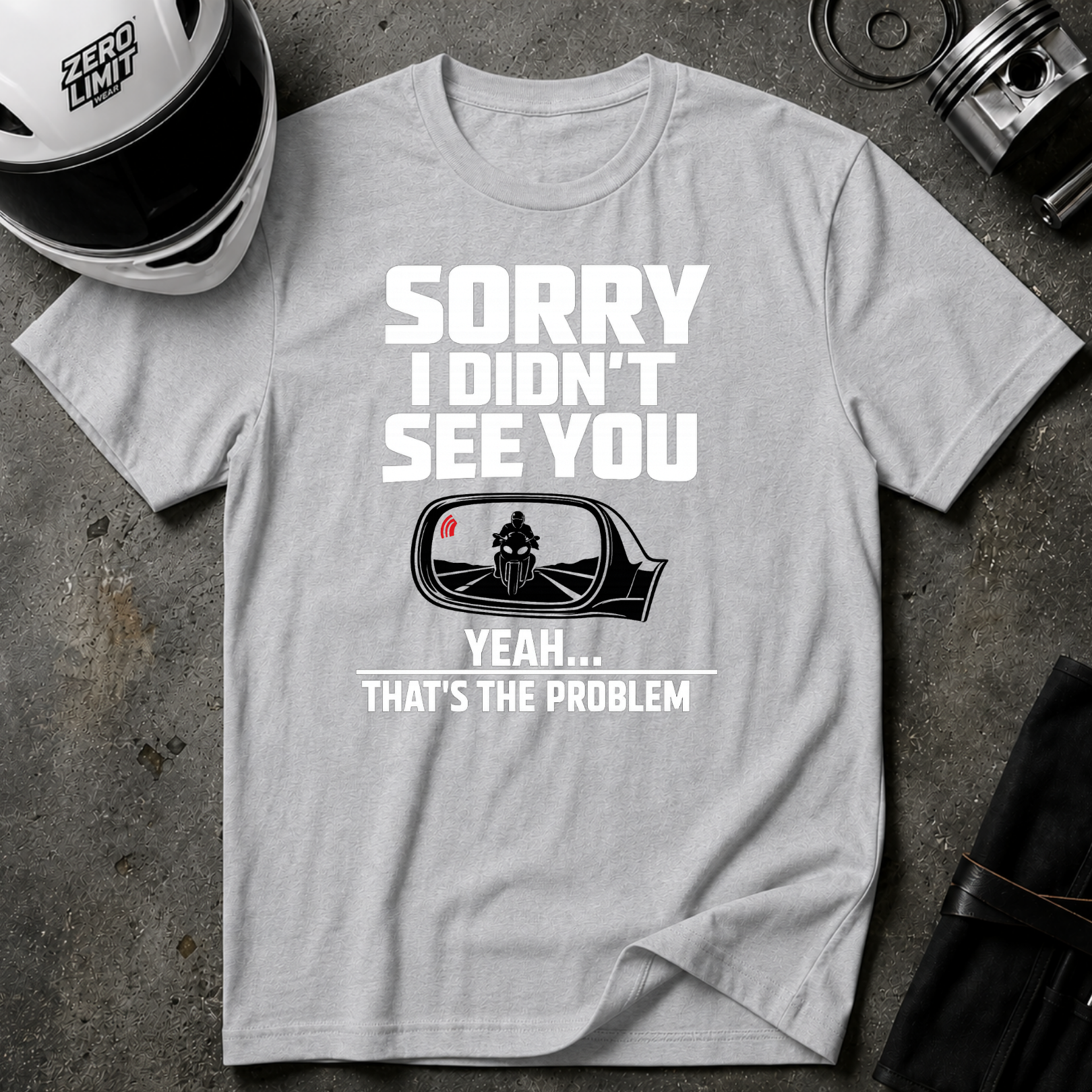 SORRY I DIDN'T SEE YOU THERE T-SHIRT