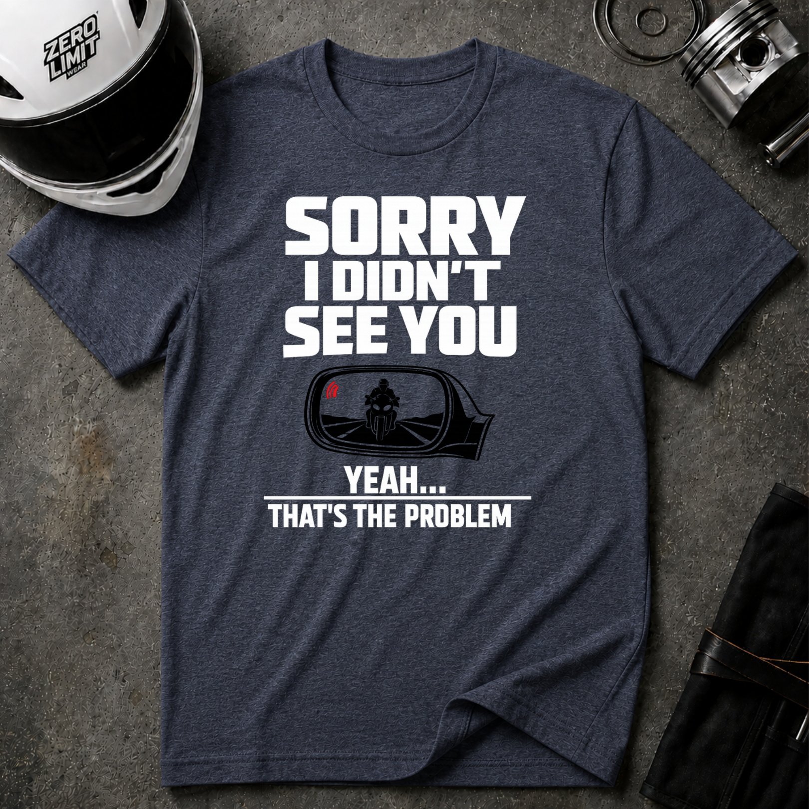 SORRY I DIDN'T SEE YOU THERE T-SHIRT