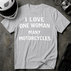 I LOVE ONE WOMAN MANY MOTORCYCLES