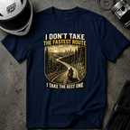 I DON'T TAKE THE FASTEST ROUTE, I TAKE THE BEST ONE T-SHIRT