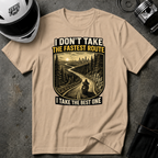 I DON'T TAKE THE FASTEST ROUTE, I TAKE THE BEST ONE T-SHIRT