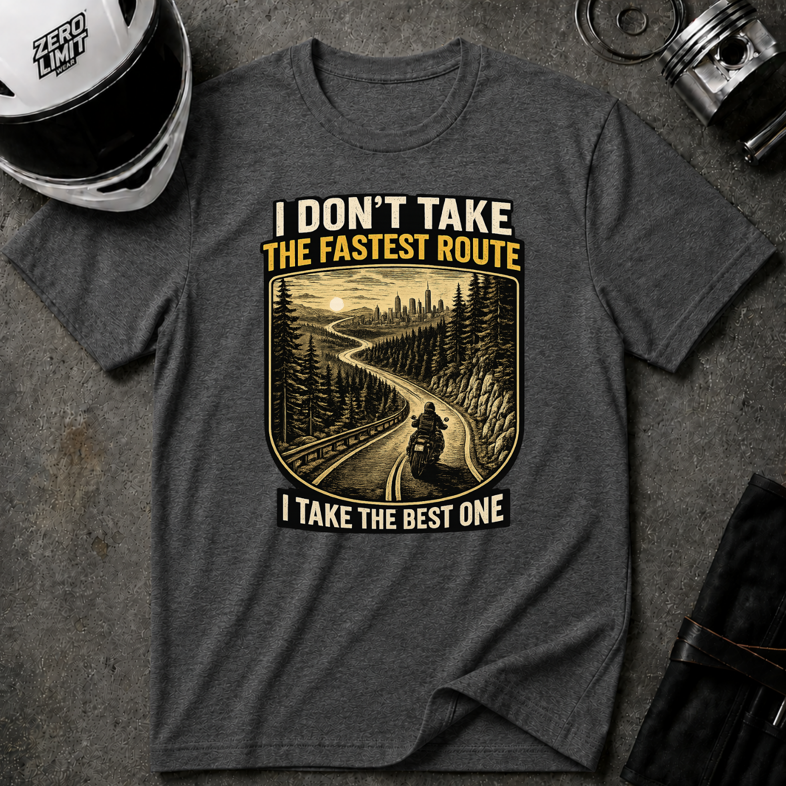 I DON'T TAKE THE FASTEST ROUTE, I TAKE THE BEST ONE T-SHIRT