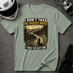 I DON'T TAKE THE FASTEST ROUTE, I TAKE THE BEST ONE T-SHIRT