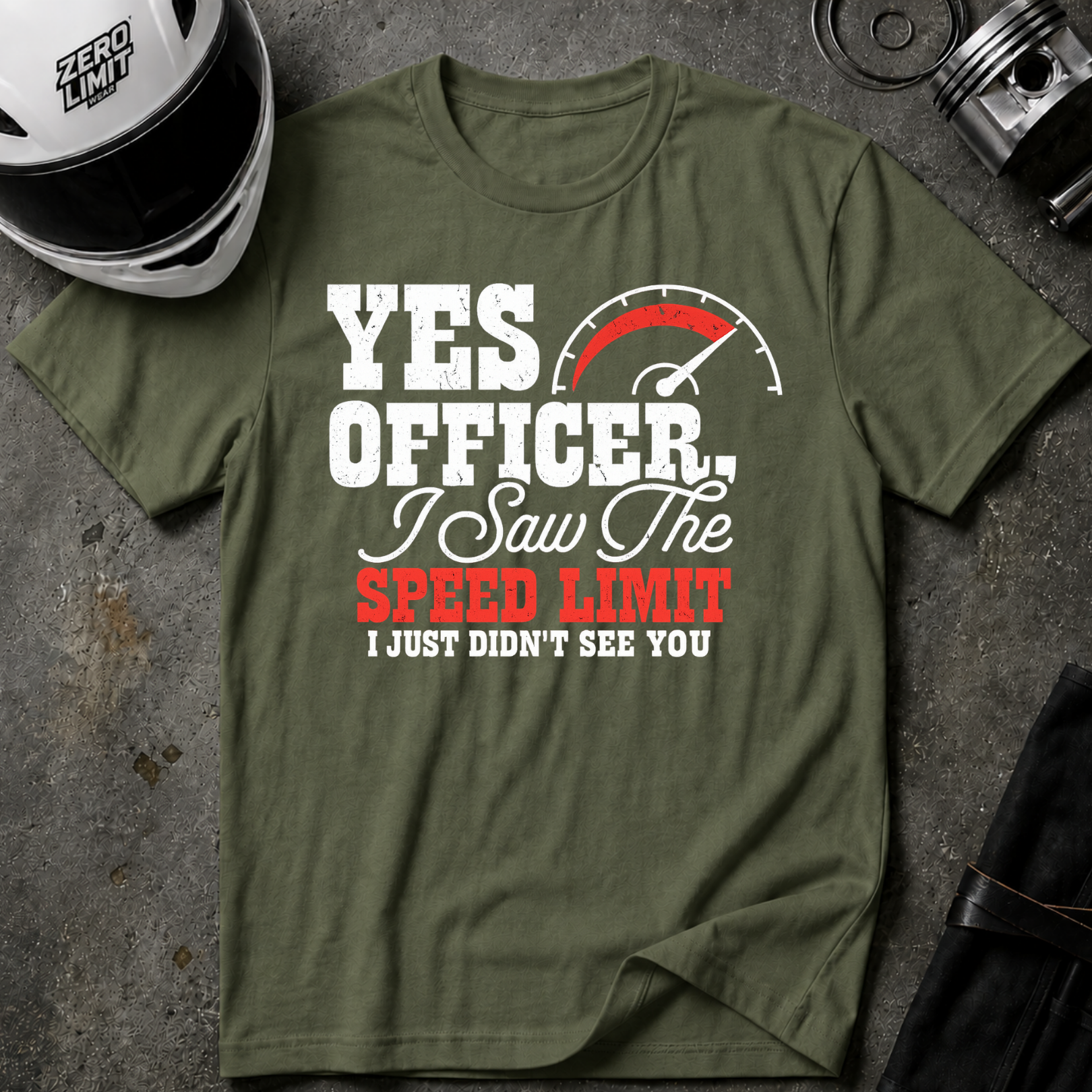 YES OFFICER I SAW THE SPEED LIMIT I JUST DIDN'T SEE YOU T-SHIRT