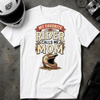 MY FAVORITE RIDER CALLS ME MOM T-SHIRT
