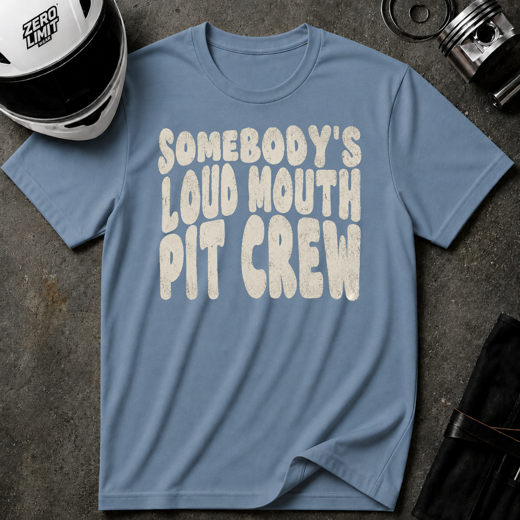 SOMEBODY'S LOUD MOUTH PIT CREW T-SHIRT