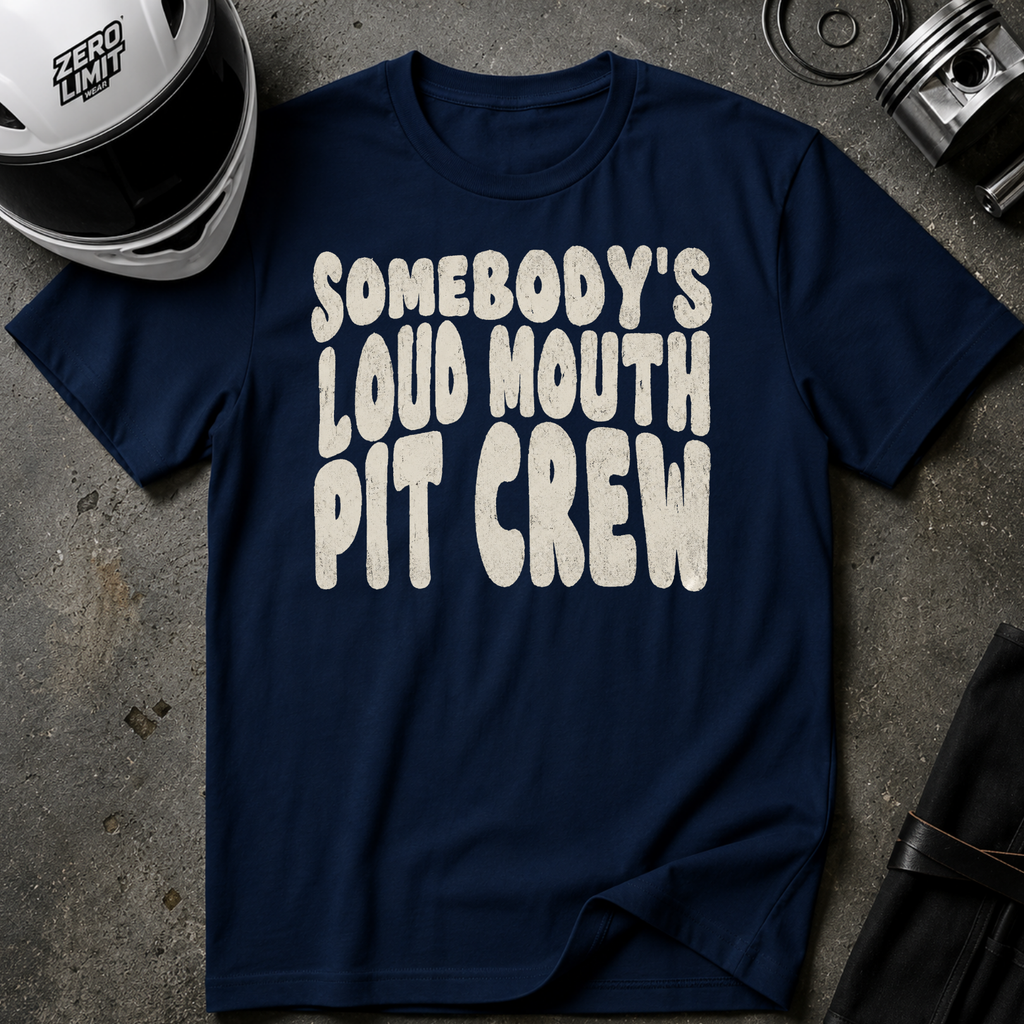 SOMEBODY'S LOUD MOUTH PIT CREW T-SHIRT