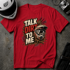 TALK DIRT TO ME T-SHIRT