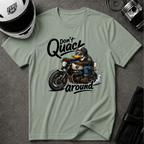 DON'T QUACK AROUND T-SHIRT