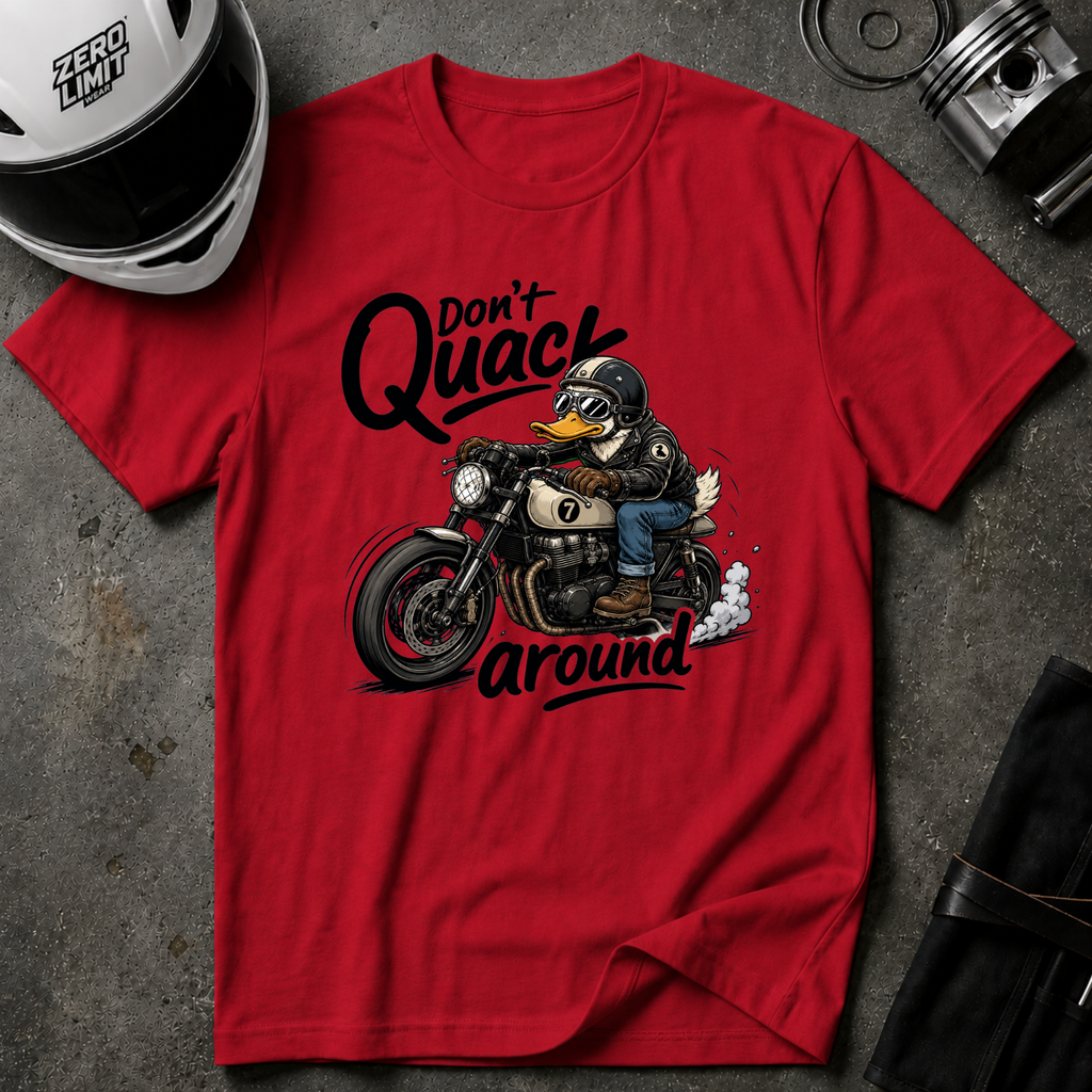 DON'T QUACK AROUND T-SHIRT