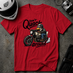 DON'T QUACK AROUND T-SHIRT