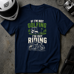 RIDING WHEN NOT GOLFING T-SHIRT