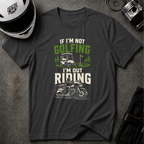 RIDING WHEN NOT GOLFING T-SHIRT