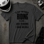 A DAY WITHOUT RIDING T-SHIRT