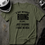 A DAY WITHOUT RIDING T-SHIRT