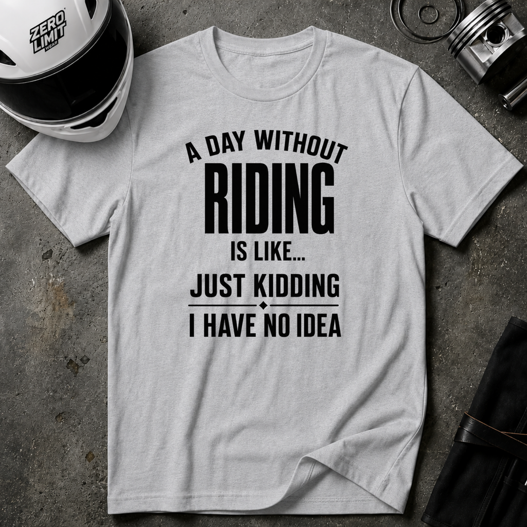 A DAY WITHOUT RIDING T-SHIRT