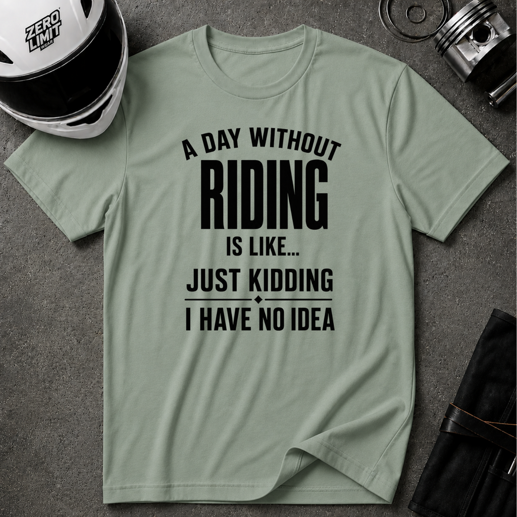 A DAY WITHOUT RIDING T-SHIRT