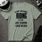 A DAY WITHOUT RIDING T-SHIRT