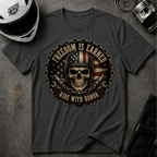 FREEDOM IS EARNED T-SHIRT