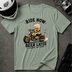 RIDE NOW. BEER LATER T-SHIRT