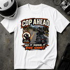 COP AHEAD SIGNAL T-SHIRT