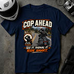 COP AHEAD SIGNAL T-SHIRT