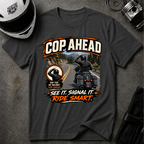 COP AHEAD SIGNAL T-SHIRT