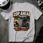 COP AHEAD SIGNAL T-SHIRT